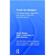 Youth On Religion: The development, negotiation and impact of faith and non-faith identity by Madge; Nicola, 9780415696692