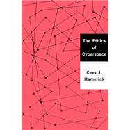 The Ethics of Cyberspace by Cees J Hamelink, 9780761966692