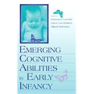 Emerging Cognitive Abilities in Early Infancy by Lacerda; Francisco, 9780805826692