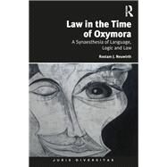 Law in the Time of Oxymora: Essentially Oxymoronic Concepts as the Language of the Future by Neuwirth; Rostam J., 9780815346692