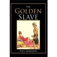 The Golden Slave by Anderson, Poul, 9781448646692