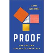 Proof The Art and Science of Certainty by Kucharski, Adam, 9781541606692