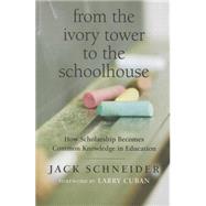 From the Ivory Tower to the Schoolhouse by Schneider, Jack, 9781612506692
