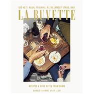La Buvette Recipes and Wine Notes from Paris by Fourmont, Camille; Leahy, Kate, 9781984856692