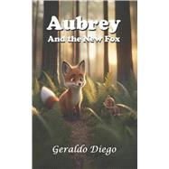 Aubrey and the New Fox by Diego, Geraldo, 9798881706692