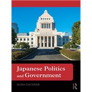 Japanese Politics and Government by Gaunder; Alisa, 9780415826693