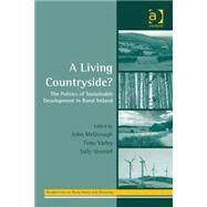 A Living Countryside?: The Politics of Sustainable Development in Rural Ireland by McDonagh,John, 9780754646693