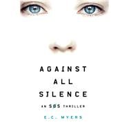 Against All Silence by Myers, E. C., 9780996066693