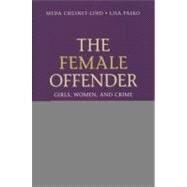 The Female Offender; Girls, Women, and Crime by Meda Chesney-Lind, 9781412996693