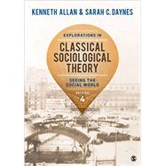 Explorations in Classical Sociological Theory by Allan, Kenneth; Daynes, Sarah, 9781483356693