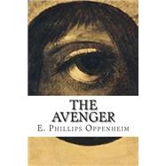 The Avenger by Oppenheim, E. Phillips, 9781502536693