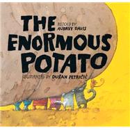 The Enormous Potato by Davis, Aubrey; Petricic, Duan, 9781550746693