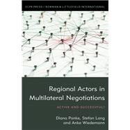 Regional Actors in Multilateral Negotiations Active and Successful? by Panke, Diana; Lang, Stefan; Wiedemann, Anke, 9781786606693