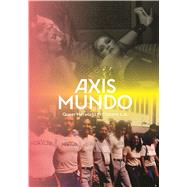 Axis Mundo by Chavoya, C. Ondine; Frantz, David Evans; Alvarado, Leticia; Bryan-Wilson, Julia; Doonan, Simon, 9783791356693