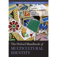 The Oxford Handbook of Multicultural Identity by Benet-Martinez, Veronica; Hong, Ying-Yi, 9780199796694
