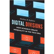 Digital Divisions by Rafalow, Matthew H., 9780226726694