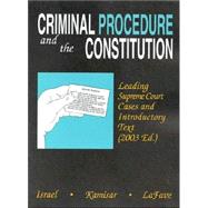 Criminal Procedure and the Constitution: Leading Supreme Court Cases and Introductory Text, 2003 by Israel, Jerold H.; Lamisar, Yale; Lafave, Wayne R., 9780314146694