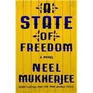 A State of Freedom A Novel by Mukherjee, Neel, 9780393356694