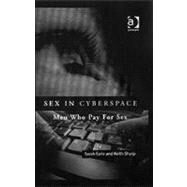 Sex in Cyberspace: Men Who Pay For Sex by Earle,Sarah, 9780754636694