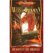 Dragons in the Archives : The Best of Weis and Hickman Anthology by WEIS, MARGARETHICKMAN, TRACY, 9780786936694