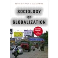 Sociology of Globalization: Cultures, Economies, and Politics by Smith,Keri E. Iyall, 9780813346694