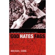 God Hates Fags by Cobb, Michael L., 9780814716694
