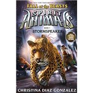 Stormspeaker (Spirit Animals: Fall of the Beasts, Book 7) by Gonzalez, Christina Diaz, 9781338116694