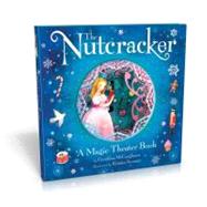 The Nutcracker: A Magic Theater Book by McCaughrean, Geraldine; Swarner, Kristina, 9781452106694