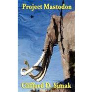 Project Mastodon by Simak, Clifford D., 9781604596694