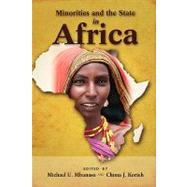 Minorities and the State in Africa by Mbanaso, Michael U.; Korieh, Chima J., 9781604976694