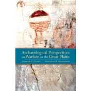 Archaeological Perspectives on Warfare on the Great Plains by Clark, Andrew J.; Bamforth, Douglas B., 9781607326694