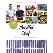 Mindful Chef 30-minute meals. Gluten free. No refined carbs. 10 ingredients by Hopper, Myles; Humphries, Giles, 9781780896694