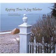 Keeping Time in Sag Harbor by Longmire, Stephen; Longmire, Stephen, 9781930066694