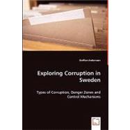 Exploring Corruption in Sweden - Types of Corruption, Danger Zones and Control Mechanisms by Andersson, Staffan, 9783639046694