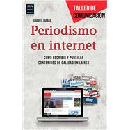 Periodismo en internet Cmo escribir y publicar contenidos de calidad en la red by Jaraba, Gabriel, 9788415256694