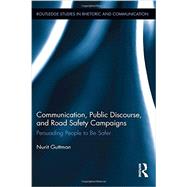 Communication, Public Discourse, and Road Safety Campaigns: Persuading People to Be Safer by Guttman; Nurit, 9780415806695