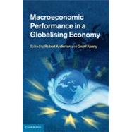 Macroeconomic Performance in a Globalising Economy by Edited by Robert Anderton , Geoff Kenny, 9780521116695