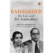 Babasaheb My Life With Dr Ambedkar by Khan, Nadeem; Ambedkar, Savita, 9780670096695