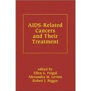 AIDS-Related Cancers and Their Treatment by Feigal,Ellen G., 9780824776695