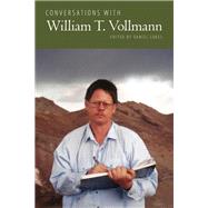 Conversations With William T. Vollmann by Lukes, Daniel, 9781496826695