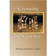 Crossing the Equal Sign by Cohen, Marion Deutsche, 9781891386695