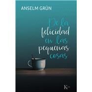 De la felicidad en las pequeas cosas by Grn, Anselm, 9788499886695