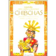 Leyendas, Mitos, Cuentos Y Otros Relatos Chibchas / Chibchas: Legends, Myths, Stories and Other Narratives by Sarasola, Carlso Martinez; Sugobono, Nahuel; Cordova, Fernando, 9789875506695