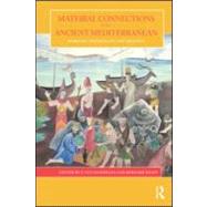 Material Connections in the Ancient Mediterranean: Mobility, Materiality and Identity by Dommelen; Peter Van, 9780415586696