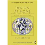 Design at Home: Domestic Advice Books in Britain and the USA since 1945 by Lees Maffei; Grace, 9780415656696