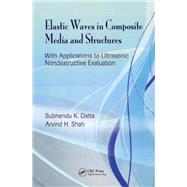 Elastic Waves in Composite Media and Structures by Subhendu K. Datta; Arvind H. Shah, 9780429136696
