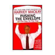 Pushing the Envelope All The Way To The Top by MACKAY, HARVEY, 9780449006696