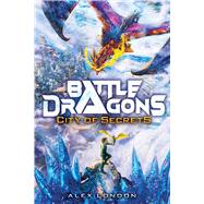 City of Secrets (Battle Dragons #3) by London, Alex, 9781338716696