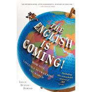 The English is Coming! How One Language is Sweeping the World by Dunton-Downer, Leslie, 9781439176696