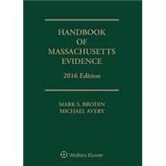 Handbook of Massachusetts Evidence 2016 by Brodlin, Mark S.; Avery, Michael, 9781454856696